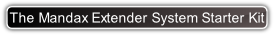 The Mandax Extender System Starter Kit.